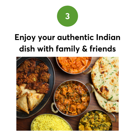 Step 3 - enjoy the Indian curries with family and friends